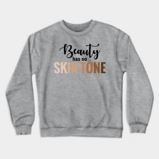 Beauty Has No Skintone Crewneck Sweatshirt